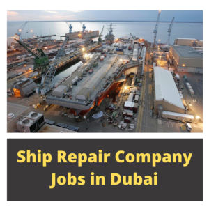 Ship Repair Company Jobs in Dubai