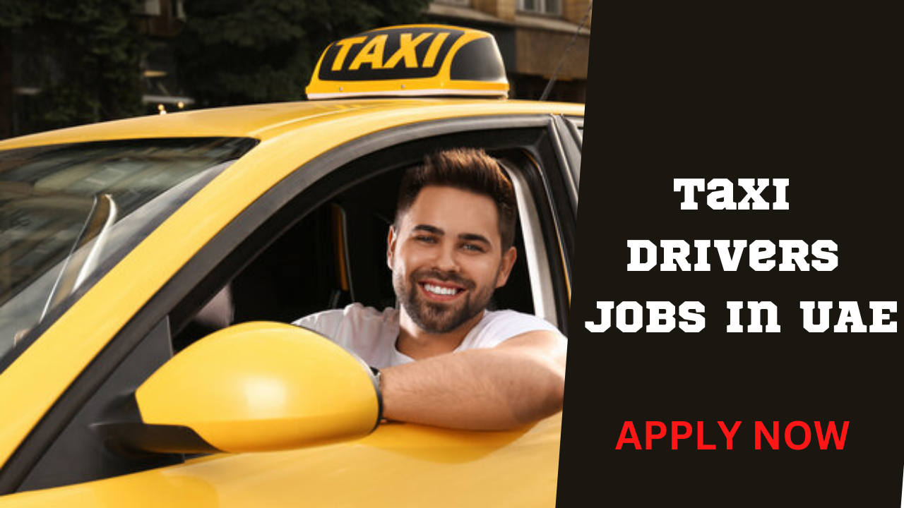 Taxi Drivers Jobs in UAE Submit Updated CV now November 2023