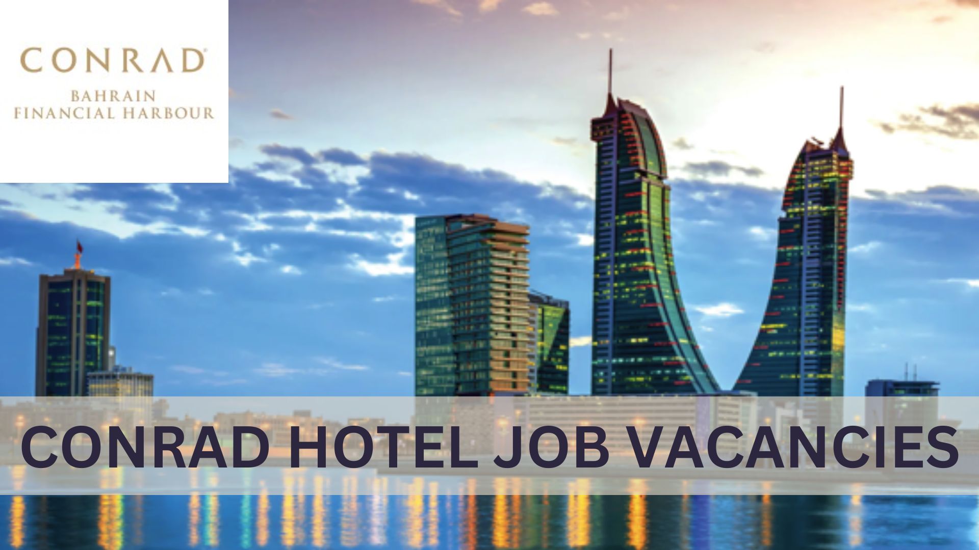 New Hospitality Jobs in Conrad Hotel Bahrain Join Today